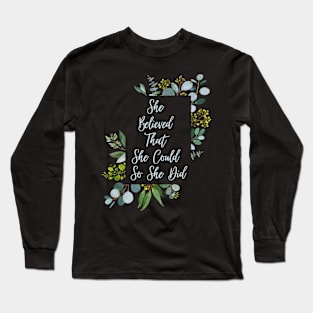 She Believed She Could So She Did Long Sleeve T-Shirt